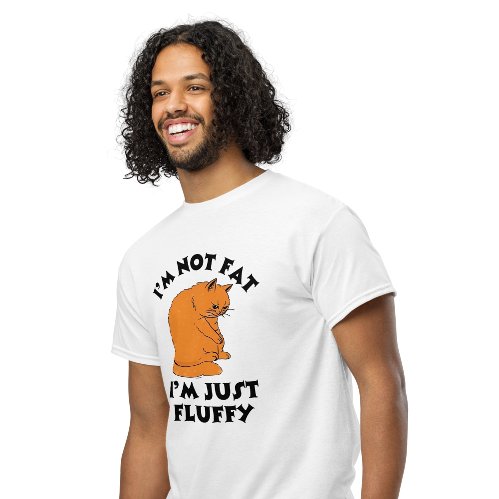 I’m Not Fat, I’m Just Fluffy | Fun Graphic Tee |  Unisex T-shirt