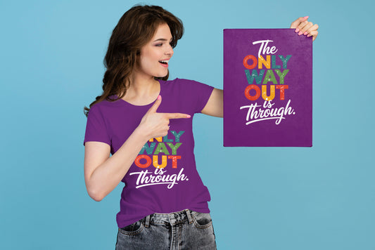 The Only Way Out Is Through | Women's Round Neck T-Shirt